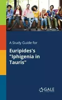 A Study Guide for Euripides's "Iphigenia in Tauris" - Gale Cengage