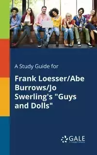 A Study Guide for Frank Loesser/Abe Burrows/Jo Swerling's "Guys and Dolls" - Gale Cengage Learning