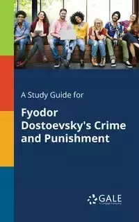 A Study Guide for Fyodor Dostoevsky's Crime and Punishment - Gale Cengage Learning