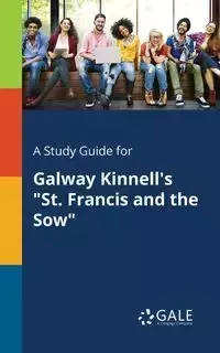 A Study Guide for Galway Kinnell's "St. Francis and the Sow" - Gale Cengage Learning