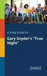 A Study Guide for Gary Snyder's "True Night" - Gale Cengage Learning