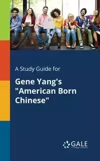 A Study Guide for Gene Yang's "American Born Chinese" - Gale Cengage Learning