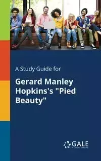 A Study Guide for Gerard Manley Hopkins's "Pied Beauty" - Gale Cengage Learning