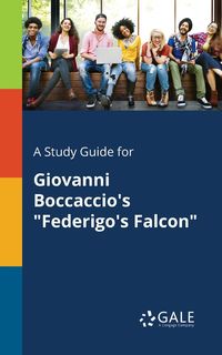 A Study Guide for Giovanni Boccaccio's "Federigo's Falcon" - Gale Cengage Learning