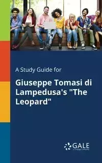 A Study Guide for Giuseppe Tomasi di Lampedusa's "The Leopard" - Gale Cengage Learning