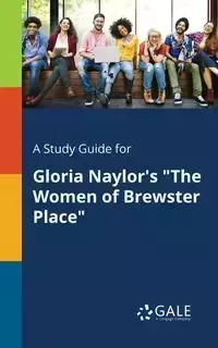 A Study Guide for Gloria Naylor's "The Women of Brewster Place" - Gale Cengage Learning