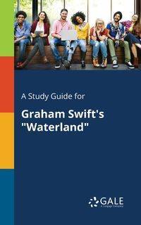 A Study Guide for Graham Swift's "Waterland" - Gale Cengage