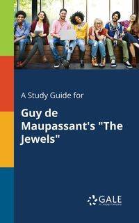 A Study Guide for Guy De Maupassant's "The Jewels" - Gale Cengage Learning