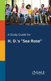 A Study Guide for H. D.'s "Sea Rose" - Gale Cengage Learning