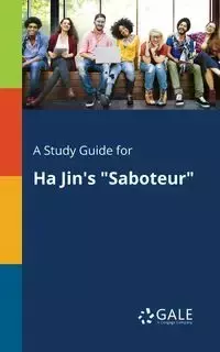 A Study Guide for Ha Jin's "Saboteur" - Gale Cengage Learning