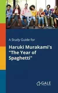 A Study Guide for Haruki Murakami's "The Year of Spaghetti" - Gale Cengage Learning