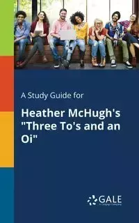 A Study Guide for Heather McHugh's "Three To's and an Oi" - Gale Cengage