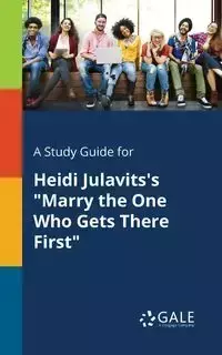 A Study Guide for Heidi Julavits's "Marry the One Who Gets There First" - Gale Cengage Learning