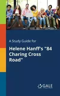 A Study Guide for Helene Hanff's "84 Charing Cross Road" - Gale Cengage Learning