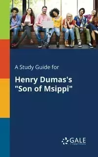 A Study Guide for Henry Dumas's "Son of Msippi" - Gale Cengage