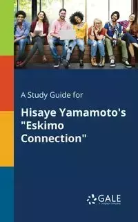 A Study Guide for Hisaye Yamamoto's "Eskimo Connection" - Gale Cengage Learning