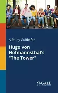 A Study Guide for Hugo Von Hofmannsthal's "The Tower" - Gale Cengage