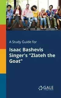 A Study Guide for Isaac Bashevis Singer's "Zlateh the Goat" - Gale Cengage Learning