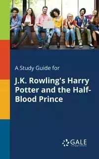 A Study Guide for J.K. Rowling's Harry Potter and the Half-Blood Prince - Gale Cengage Learning