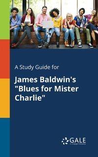 A Study Guide for James Baldwin's "Blues for Mister Charlie" - Gale Cengage