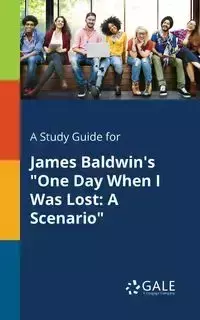 A Study Guide for James Baldwin's "One Day When I Was Lost - Gale Cengage Learning