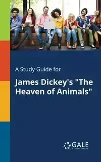 A Study Guide for James Dickey's "The Heaven of Animals" - Gale Cengage Learning