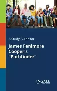 A Study Guide for James Fenimore Cooper's "Pathfinder" - Gale Cengage Learning