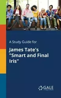 A Study Guide for James Tate's "Smart and Final Iris" - Gale Cengage Learning