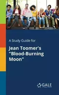 A Study Guide for Jean Toomer's "Blood-Burning Moon" - Gale Cengage Learning