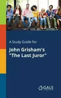 A Study Guide for John Grisham's "The Last Juror" - Gale Cengage Learning