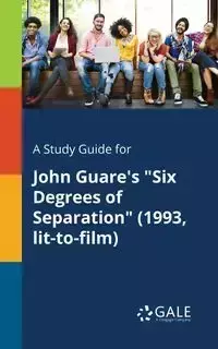 A Study Guide for John Guare's "Six Degrees of Separation" (1993, Lit-to-film) - Gale Cengage Learning