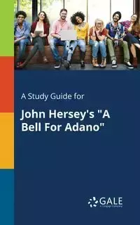 A Study Guide for John Hersey's "A Bell For Adano" - Gale Cengage