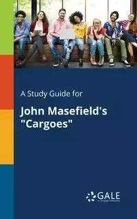 A Study Guide for John Masefield's "Cargoes" - Gale Cengage Learning