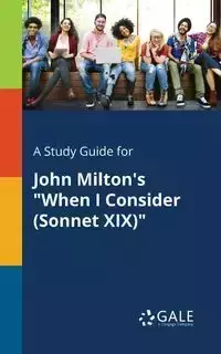 A Study Guide for John Milton's "When I Consider (Sonnet XIX)" - Gale Cengage Learning