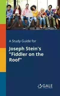 A Study Guide for Joseph Stein's "Fiddler on the Roof" - Gale Cengage Learning