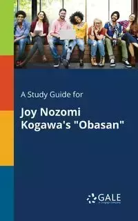 A Study Guide for Joy Nozomi Kogawa's "Obasan" - Gale Cengage Learning