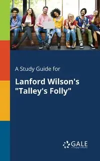 A Study Guide for Lanford Wilson's "Talley's Folly" - Gale Cengage