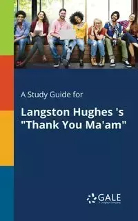 A Study Guide for Langston Hughes 's "Thank You Ma'am" - Gale Cengage Learning