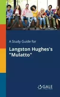 A Study Guide for Langston Hughes's "Mulatto" - Gale Cengage Learning