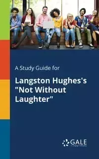 A Study Guide for Langston Hughes's "Not Without Laughter" - Gale Cengage Learning