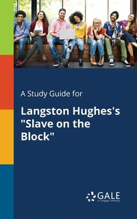 A Study Guide for Langston Hughes's "Slave on the Block" - Gale Cengage Learning