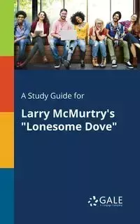 A Study Guide for Larry McMurtry's "Lonesome Dove" - Gale Cengage Learning