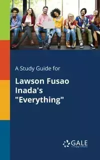 A Study Guide for Lawson Fusao Inada's "Everything" - Gale Cengage