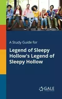 A Study Guide for Legend of Sleepy Hollow's Legend of Sleepy Hollow - Gale Cengage