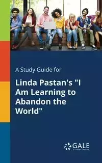 A Study Guide for Linda Pastan's "I Am Learning to Abandon the World" - Gale Cengage Learning