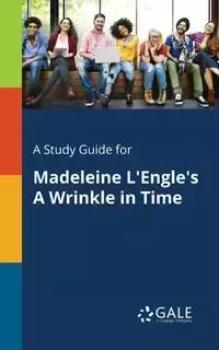 A Study Guide for Madeleine L'Engle's A Wrinkle in Time - Gale Cengage Learning