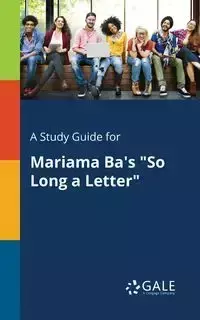 A Study Guide for Mariama Ba's "So Long a Letter" - Gale Cengage Learning