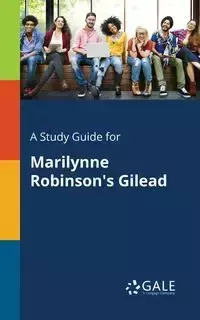 A Study Guide for Marilynne Robinson's Gilead - Gale Cengage