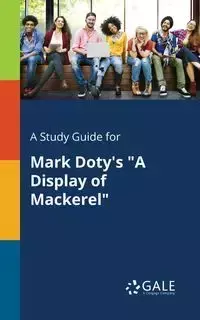 A Study Guide for Mark Doty's "A Display of Mackerel" - Gale Cengage