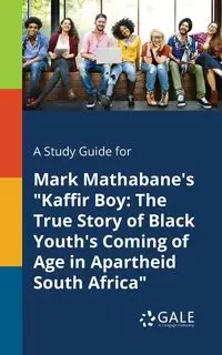 A Study Guide for Mark Mathabane's "Kaffir Boy - Gale Cengage Learning